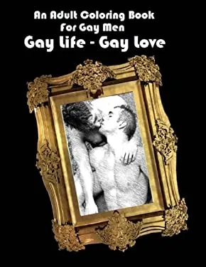 An Adult Coloring Book For Gay Men: Gay Life – Gay Love